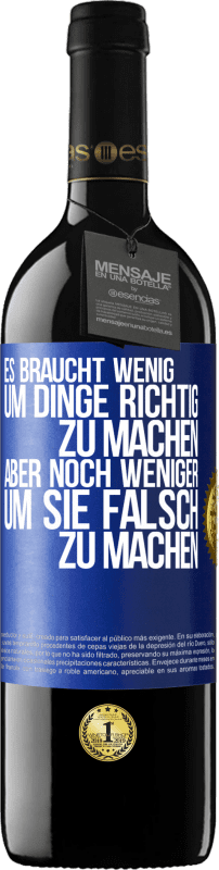 39,95 € Kostenloser Versand | Rotwein RED Ausgabe MBE Reserve Es braucht wenig, um Dinge richtig zu machen, aber noch weniger, um sie falsch zu machen Blaue Markierung. Anpassbares Etikett Reserve 12 Monate Ernte 2015 Tempranillo
