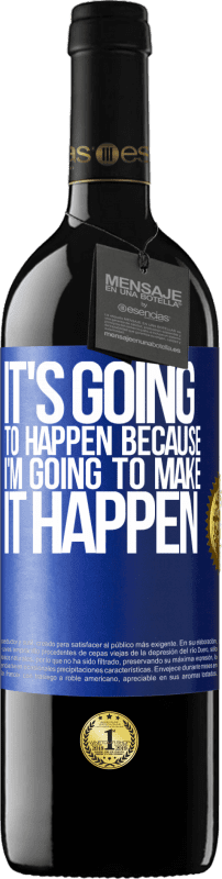 39,95 € Free Shipping | Red Wine RED Edition MBE Reserve It's going to happen because I'm going to make it happen Blue Label. Customizable label Reserve 12 Months Harvest 2014 Tempranillo