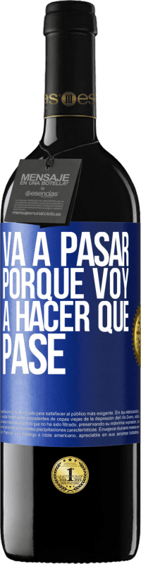 39,95 € Envío gratis | Vino Tinto Edición RED MBE Reserva Va a pasar porque voy a hacer que pase Etiqueta Azul. Etiqueta personalizable Reserva 12 Meses Cosecha 2015 Tempranillo