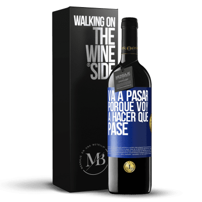 «Va a pasar porque voy a hacer que pase» Edición RED MBE Reserva