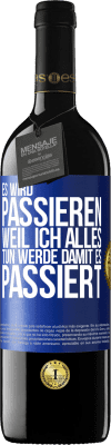 39,95 € Kostenloser Versand | Rotwein RED Ausgabe MBE Reserve Es wird passieren, weil ich alles tun werde, damit es passiert Blaue Markierung. Anpassbares Etikett Reserve 12 Monate Ernte 2016 Tempranillo
