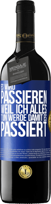 39,95 € Kostenloser Versand | Rotwein RED Ausgabe MBE Reserve Es wird passieren, weil ich alles tun werde, damit es passiert Blaue Markierung. Anpassbares Etikett Reserve 12 Monate Ernte 2015 Tempranillo