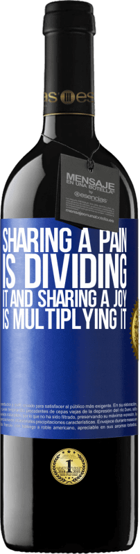 39,95 € Free Shipping | Red Wine RED Edition MBE Reserve Sharing a pain is dividing it and sharing a joy is multiplying it Blue Label. Customizable label Reserve 12 Months Harvest 2015 Tempranillo