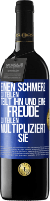 39,95 € Kostenloser Versand | Rotwein RED Ausgabe MBE Reserve Einen Schmerz zu teilen, teilt ihn und eine Freude zu teilen, multipliziert sie Blaue Markierung. Anpassbares Etikett Reserve 12 Monate Ernte 2016 Tempranillo
