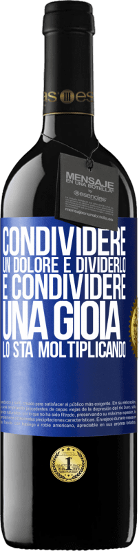 39,95 € Spedizione Gratuita | Vino rosso Edizione RED MBE Riserva Condividere un dolore è dividerlo e condividere una gioia lo sta moltiplicando Etichetta Blu. Etichetta personalizzabile Riserva 12 Mesi Raccogliere 2016 Tempranillo