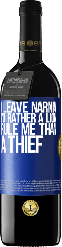 39,95 € Free Shipping | Red Wine RED Edition MBE Reserve I leave Narnia. I'd rather a lion rule me than a thief Blue Label. Customizable label Reserve 12 Months Harvest 2015 Tempranillo