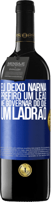 39,95 € Envio grátis | Vinho tinto Edição RED MBE Reserva Eu deixo Nárnia. Prefiro um leão me governar do que um ladrão Etiqueta Azul. Etiqueta personalizável Reserva 12 Meses Colheita 2015 Tempranillo