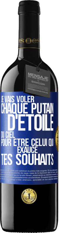 39,95 € Envoi gratuit | Vin rouge Édition RED MBE Réserve Je vais voler chaque putain d'étoile du ciel pour être celui qui exauce tes souhaits Étiquette Bleue. Étiquette personnalisable Réserve 12 Mois Récolte 2015 Tempranillo