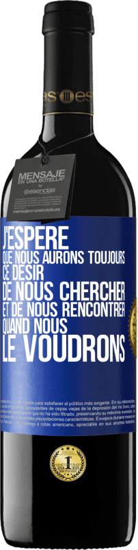 39,95 € Envoi gratuit | Vin rouge Édition RED MBE Réserve J'espère que nous aurons toujours ce désir de nous chercher et de nous rencontrer quand nous le voudrons Étiquette Bleue. Étiquette personnalisable Réserve 12 Mois Récolte 2015 Tempranillo