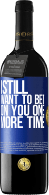 39,95 € Free Shipping | Red Wine RED Edition MBE Reserve I still want to bet on you one more time Blue Label. Customizable label Reserve 12 Months Harvest 2016 Tempranillo