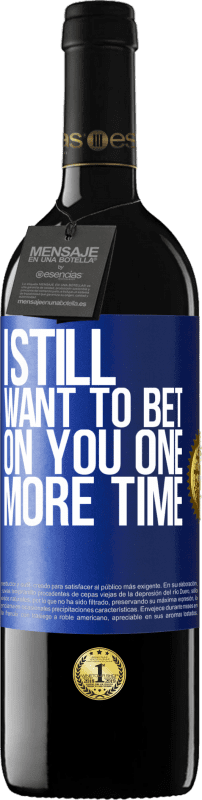 39,95 € Free Shipping | Red Wine RED Edition MBE Reserve I still want to bet on you one more time Blue Label. Customizable label Reserve 12 Months Harvest 2015 Tempranillo