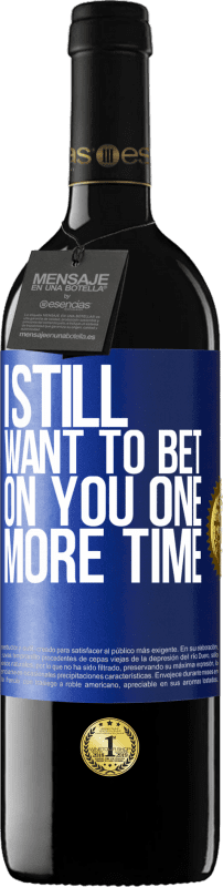 39,95 € Free Shipping | Red Wine RED Edition MBE Reserve I still want to bet on you one more time Blue Label. Customizable label Reserve 12 Months Harvest 2016 Tempranillo