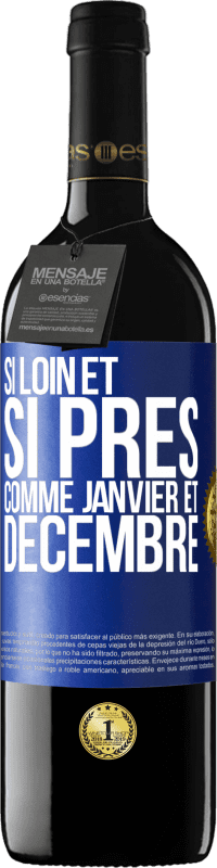 39,95 € Envoi gratuit | Vin rouge Édition RED MBE Réserve Si loin et si près, comme janvier et décembre Étiquette Bleue. Étiquette personnalisable Réserve 12 Mois Récolte 2016 Tempranillo