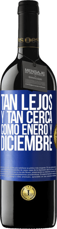 39,95 € Envío gratis | Vino Tinto Edición RED MBE Reserva Tan lejos y tan cerca, como enero y diciembre Etiqueta Azul. Etiqueta personalizable Reserva 12 Meses Cosecha 2015 Tempranillo