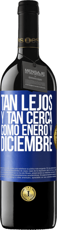 39,95 € Envío gratis | Vino Tinto Edición RED MBE Reserva Tan lejos y tan cerca, como enero y diciembre Etiqueta Azul. Etiqueta personalizable Reserva 12 Meses Cosecha 2016 Tempranillo