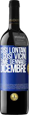 39,95 € Spedizione Gratuita | Vino rosso Edizione RED MBE Riserva Così lontano e così vicino, come gennaio e dicembre Etichetta Blu. Etichetta personalizzabile Riserva 12 Mesi Raccogliere 2015 Tempranillo