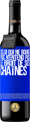 39,95 € Envoi gratuit | Vin rouge Édition RED MBE Réserve Celui qui ne bouge pas n'entend pas le bruit de ses chaînes Étiquette Bleue. Étiquette personnalisable Réserve 12 Mois Récolte 2015 Tempranillo