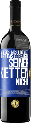 39,95 € Kostenloser Versand | Rotwein RED Ausgabe MBE Reserve Wer sich nicht bewegt, hört das Geräusch seiner Ketten nicht Blaue Markierung. Anpassbares Etikett Reserve 12 Monate Ernte 2015 Tempranillo