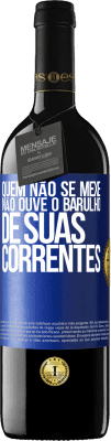 39,95 € Envio grátis | Vinho tinto Edição RED MBE Reserva Quem não se mexe não ouve o barulho de suas correntes Etiqueta Azul. Etiqueta personalizável Reserva 12 Meses Colheita 2014 Tempranillo