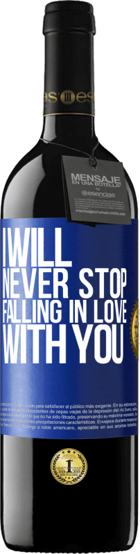 39,95 € Free Shipping | Red Wine RED Edition MBE Reserve I will never stop falling in love with you Blue Label. Customizable label Reserve 12 Months Harvest 2014 Tempranillo