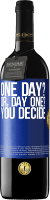 39,95 € 免费送货 | 红酒 RED版 MBE 预订 One day? Or, day one? You decide 蓝色标签. 可自定义的标签 预订 12 个月 收成 2016 Tempranillo