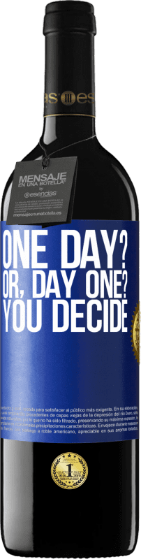 39,95 € 免费送货 | 红酒 RED版 MBE 预订 One day? Or, day one? You decide 蓝色标签. 可自定义的标签 预订 12 个月 收成 2015 Tempranillo