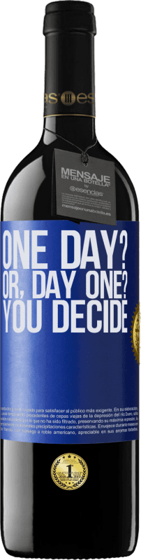 39,95 € Kostenloser Versand | Rotwein RED Ausgabe MBE Reserve One day? Or, day one? You decide Blaue Markierung. Anpassbares Etikett Reserve 12 Monate Ernte 2014 Tempranillo