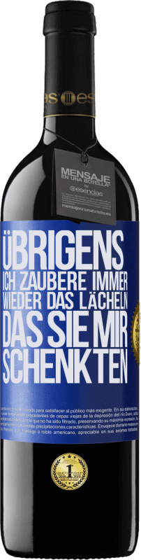 39,95 € Kostenloser Versand | Rotwein RED Ausgabe MBE Reserve Übrigens, ich zaubere immer wieder das Lächeln, das Sie mir schenkten Blaue Markierung. Anpassbares Etikett Reserve 12 Monate Ernte 2015 Tempranillo