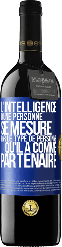 39,95 € Envoi gratuit | Vin rouge Édition RED MBE Réserve L'intelligence d'une personne se mesure par le type de personne qu'il a comme partenaire Étiquette Bleue. Étiquette personnalisable Réserve 12 Mois Récolte 2015 Tempranillo