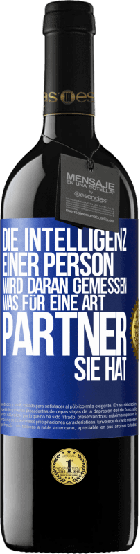 39,95 € Kostenloser Versand | Rotwein RED Ausgabe MBE Reserve Die Intelligenz einer Person wird daran gemessen, was für eine Art Partner sie hat Blaue Markierung. Anpassbares Etikett Reserve 12 Monate Ernte 2015 Tempranillo