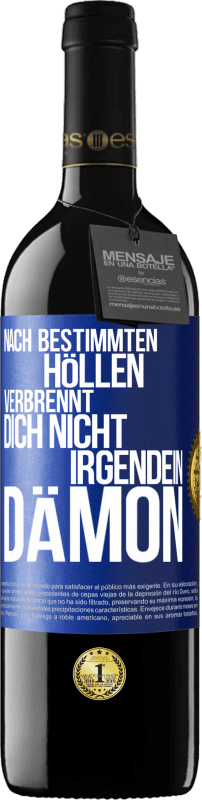 39,95 € Kostenloser Versand | Rotwein RED Ausgabe MBE Reserve Nach bestimmten Höllen verbrennt dich nicht irgendein Dämon Blaue Markierung. Anpassbares Etikett Reserve 12 Monate Ernte 2015 Tempranillo