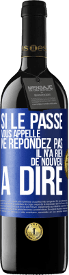 39,95 € Envoi gratuit | Vin rouge Édition RED MBE Réserve Si le passé vous appelle ne répondez pas. Il n'a rien de nouveau à dire Étiquette Bleue. Étiquette personnalisable Réserve 12 Mois Récolte 2016 Tempranillo