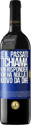 39,95 € Spedizione Gratuita | Vino rosso Edizione RED MBE Riserva Se il passato ti chiama, non rispondere. Non ha nulla di nuovo da dire Etichetta Blu. Etichetta personalizzabile Riserva 12 Mesi Raccogliere 2016 Tempranillo