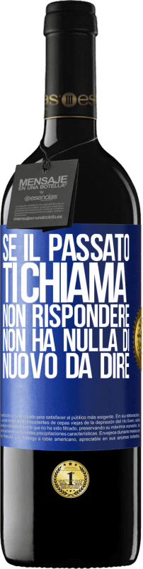 39,95 € Spedizione Gratuita | Vino rosso Edizione RED MBE Riserva Se il passato ti chiama, non rispondere. Non ha nulla di nuovo da dire Etichetta Blu. Etichetta personalizzabile Riserva 12 Mesi Raccogliere 2015 Tempranillo