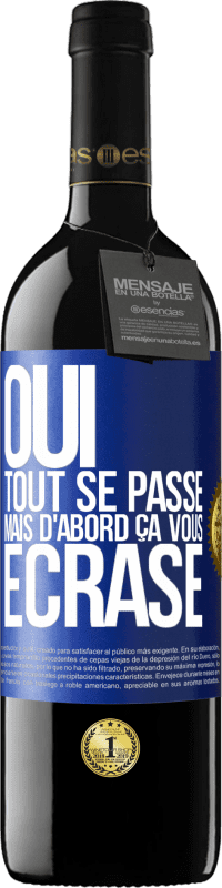 39,95 € Envoi gratuit | Vin rouge Édition RED MBE Réserve Oui, tout se passe. Mais d'abord ça vous écrase Étiquette Bleue. Étiquette personnalisable Réserve 12 Mois Récolte 2015 Tempranillo