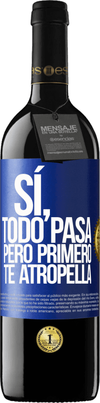 39,95 € Envío gratis | Vino Tinto Edición RED MBE Reserva Sí, todo pasa. Pero primero te atropella Etiqueta Azul. Etiqueta personalizable Reserva 12 Meses Cosecha 2015 Tempranillo