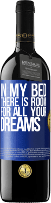 39,95 € Free Shipping | Red Wine RED Edition MBE Reserve In my bed there is room for all your dreams Blue Label. Customizable label Reserve 12 Months Harvest 2016 Tempranillo