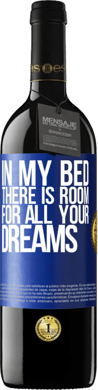 39,95 € Free Shipping | Red Wine RED Edition MBE Reserve In my bed there is room for all your dreams Blue Label. Customizable label Reserve 12 Months Harvest 2015 Tempranillo