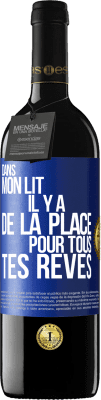 39,95 € Envoi gratuit | Vin rouge Édition RED MBE Réserve Dans mon lit il y a de la place pour tous tes rêves Étiquette Bleue. Étiquette personnalisable Réserve 12 Mois Récolte 2015 Tempranillo