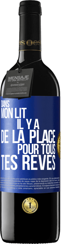 39,95 € Envoi gratuit | Vin rouge Édition RED MBE Réserve Dans mon lit il y a de la place pour tous tes rêves Étiquette Bleue. Étiquette personnalisable Réserve 12 Mois Récolte 2016 Tempranillo