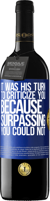 39,95 € Free Shipping | Red Wine RED Edition MBE Reserve It was his turn to criticize you, because surpassing you could not Blue Label. Customizable label Reserve 12 Months Harvest 2015 Tempranillo