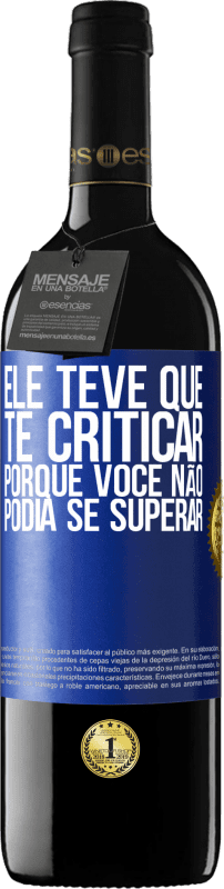 39,95 € Envio grátis | Vinho tinto Edição RED MBE Reserva Ele teve que te criticar, porque você não podia se superar Etiqueta Azul. Etiqueta personalizável Reserva 12 Meses Colheita 2015 Tempranillo