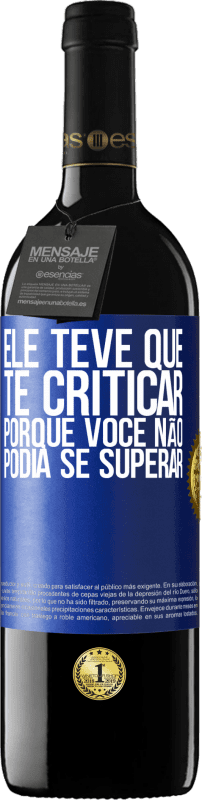 39,95 € Envio grátis | Vinho tinto Edição RED MBE Reserva Ele teve que te criticar, porque você não podia se superar Etiqueta Azul. Etiqueta personalizável Reserva 12 Meses Colheita 2016 Tempranillo