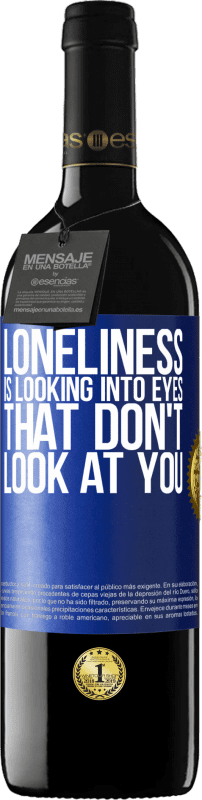 39,95 € Free Shipping | Red Wine RED Edition MBE Reserve Loneliness is looking into eyes that don't look at you Blue Label. Customizable label Reserve 12 Months Harvest 2015 Tempranillo