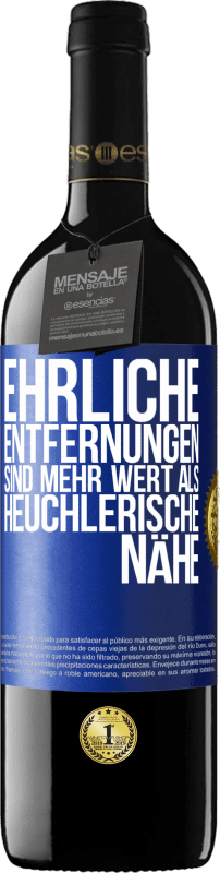 39,95 € Kostenloser Versand | Rotwein RED Ausgabe MBE Reserve Ehrliche Entfernungen sind mehr wert als heuchlerische Nähe Blaue Markierung. Anpassbares Etikett Reserve 12 Monate Ernte 2015 Tempranillo