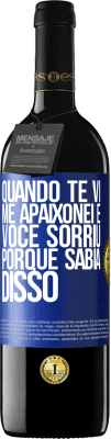 39,95 € Envio grátis | Vinho tinto Edição RED MBE Reserva Quando te vi me apaixonei e você sorriu porque sabia disso Etiqueta Azul. Etiqueta personalizável Reserva 12 Meses Colheita 2015 Tempranillo