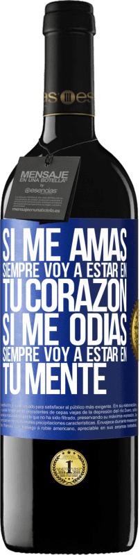 39,95 € Envío gratis | Vino Tinto Edición RED MBE Reserva Si me amas, siempre voy a estar en tu corazón. Si me odias, siempre voy a estar en tu mente Etiqueta Azul. Etiqueta personalizable Reserva 12 Meses Cosecha 2016 Tempranillo