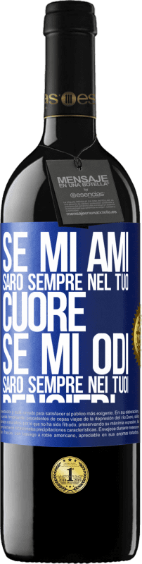 39,95 € Spedizione Gratuita | Vino rosso Edizione RED MBE Riserva Se mi ami, sarò sempre nel tuo cuore. Se mi odi, sarò sempre nei tuoi pensieri Etichetta Blu. Etichetta personalizzabile Riserva 12 Mesi Raccogliere 2015 Tempranillo