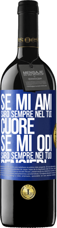 39,95 € Spedizione Gratuita | Vino rosso Edizione RED MBE Riserva Se mi ami, sarò sempre nel tuo cuore. Se mi odi, sarò sempre nei tuoi pensieri Etichetta Blu. Etichetta personalizzabile Riserva 12 Mesi Raccogliere 2016 Tempranillo