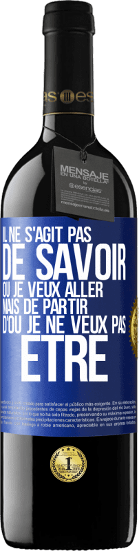 39,95 € Envoi gratuit | Vin rouge Édition RED MBE Réserve Il ne s'agit pas de savoir où je veux aller mais de partir d'où je ne veux pas être Étiquette Bleue. Étiquette personnalisable Réserve 12 Mois Récolte 2015 Tempranillo